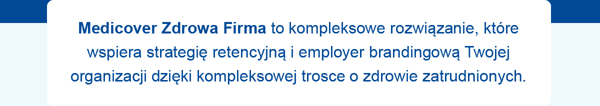 Medicover Zdrowa Firma to kompleksowe rozwiązanie, które wspiera strategię retencyjną i employer brandingową Twojej organizacji dzięki kompleksowej trosce o zdrowie zatrudnionych.