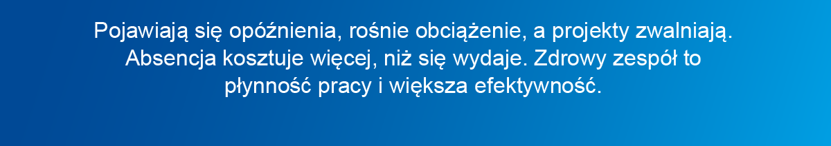 Pojawiają się opóźnienia, rośnie obciążenie, a projekty zwalniają. Absencja kosztuje więcej, niż się wydaje. Zdrowy zespół to płynność pracy i większa efektywność.