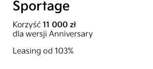 Sportage. Korzyść 11 000 zł dla wersji Anniversary. Kredyt 50/50 RRSO 0%