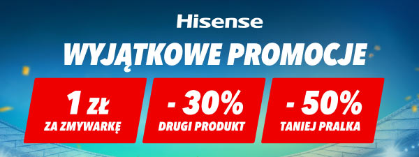 Logo Hisense oraz napis Wyjątkowe promocje. Poniżej znajdują się trzy pola z napisami: 1 zł za zmywarkę, -30% drugi produkt, -50% taniej pralka.