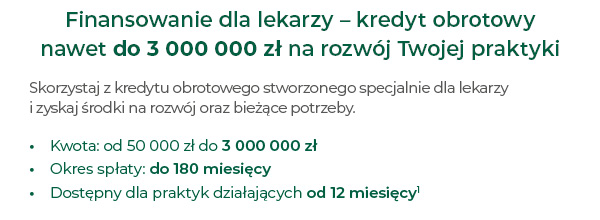 Finansowanie dla lekarzy – kredyt obrotowy  nawet do 3 000 000 zł na rozwój Twojej praktyki