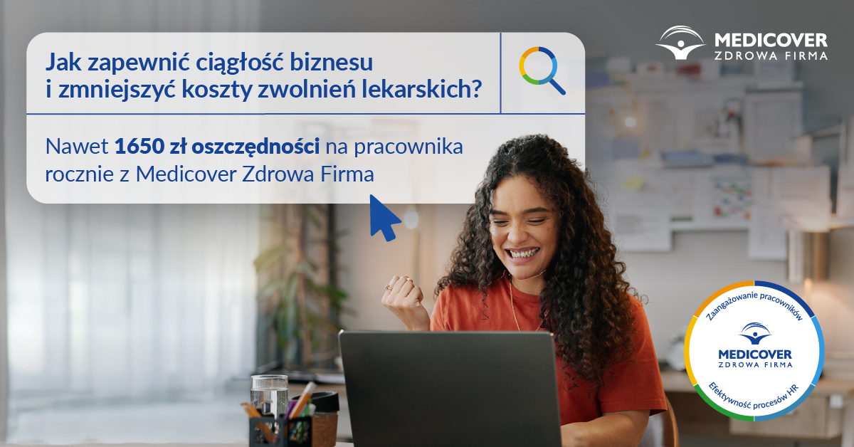 Jak zapewnić ciągłość biznesu i zmniejszyć koszty zwolnień lekarskich? Nawet 1650 zł oszczędności na pracownika rocznie z Medicover Zdrowa Firma.