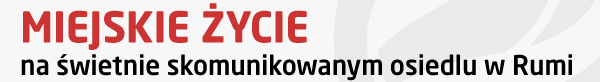 Miejskie życie na świetnie skomunikowanym osiedlu w Rumi