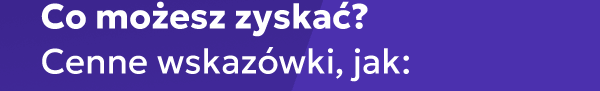 Co możesz zyskać? Cenne wskazówki, jak: