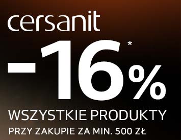 Cersanit -16% * WSZYSTKIE PRODUKTY przy zakupie za min. 500 zł