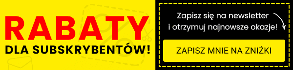 Rabaty dla subskrybent?w! Zapisz si? na newsletter i otrzymuj najnowsze okazje! Przycisk: Zapisz mnie na zni?ki.