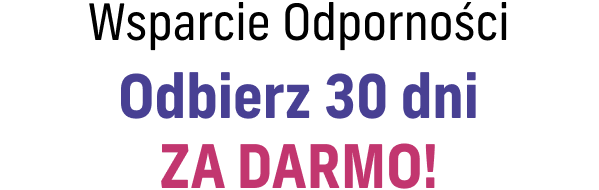 Wsparcie Odporności Odbierz 30 dni ZA DARMO!
