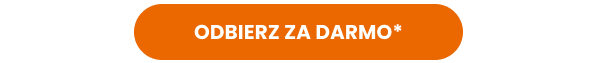 ODBIERZ ZA DARMO*