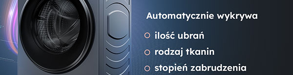 Automatycznie wykrywa: ilość ubrań, rodzaj tkanin, stopień zabrudzenia