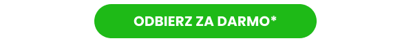ODBIERZ ZA DARMO*